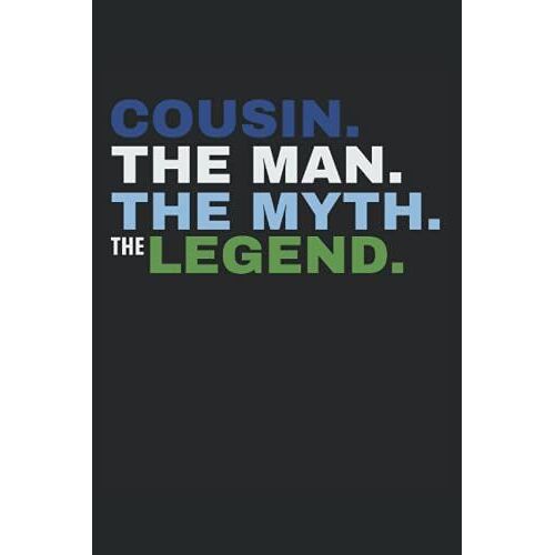 Cousin The Man The Myth The Legend Journal: Cousin Journal