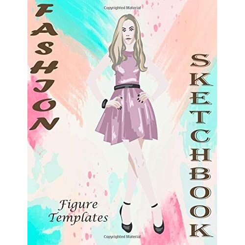 Fashion Sketchbook Figure Template: Professional Figure Templates For Fashion Designers (Drawing Books, Fashion Books, Fashion Design Books, Fashion Sketchbooks)