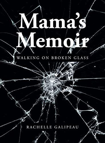 Mama's Memoir: Walking On Broken Glass