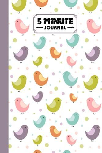 Five Minute Journal: Premium Cute Colorful Birds Cover 5 Minute Journal For Practicing Gratitude, 120 Pages, Size 6" X 9" By Alexandra Arnold