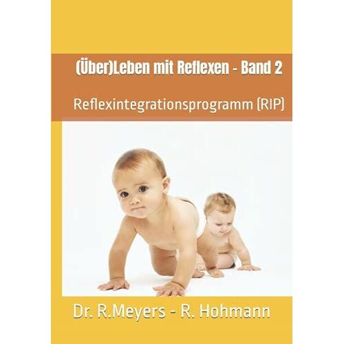 (Über)Leben Mit Reflexen - Band 2: Reflexintegrationsprogramm (Rip)