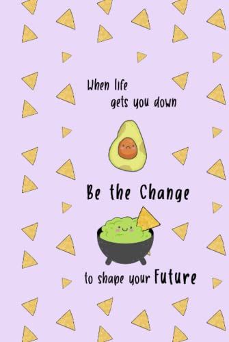 When Life Gets You Down Be The Change To Shape Your Future - 6"X9" Undated Planner / Calendar / Diary 200 Pages: Cute Guacamole