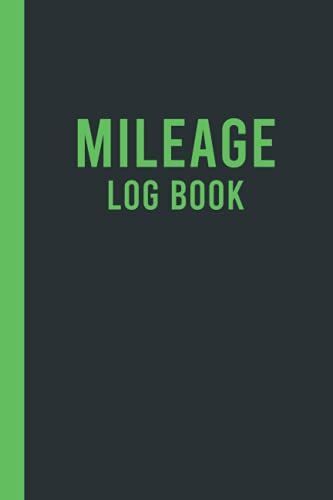 Mileage Log Book: Mileage Log Book For Taxes | Car Mileage Journal For Business Or Personal Taxes | Truck Or Car Owner Gift Notebook