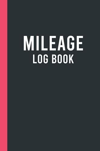 Mileage Log Book: Vehicle Mileage Log Book For Taxes To Track Your Business Or Personal Miles | Auto Mileage Log And Expense Record