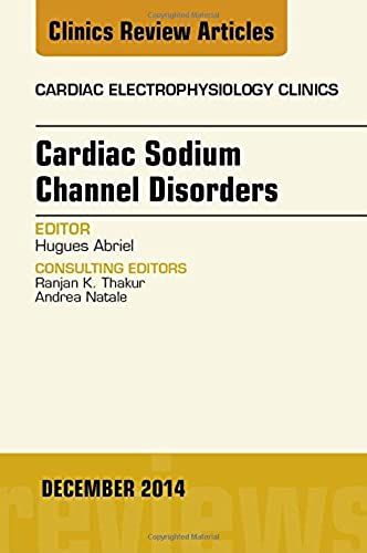 Cardiac Sodium Channel Disorders, An Issue Of Cardiac Electrophysiology Clinics