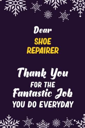 Dear Shoe Repairer Thank You For The Fantastic Job You Do Everyday: 6x9 Career Motivational Notebook 120 Pages For Employees