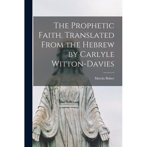 The Prophetic Faith. Translated From The Hebrew By Carlyle Witton-Davies