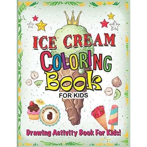 Ice Cream Coloring Book For Kids: Holiday Fun Cute Ice-Cream Trucks Coloring And Drawing Activity Book For Kids!