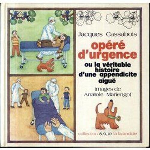 Opéré D'urgence Ou La Véritable Histoire D'une Appendicite Aigüe