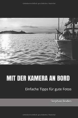 Mit Der Kamera An Bord: Einfache Tipps Fuer Gute Fotos (Bord-Tipps)