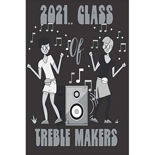 2021 Class Of Treble Makers: Graduate Gift For 2021 Seniors: Cute Small Blank Lined Notebook Journal To Write In