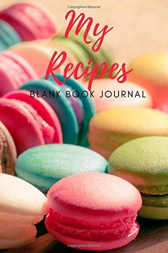 My Recipes Blank Book Journal: 100 Recipe, My Family Diary With Write Food Cookbook Design Notes For Your Favorite And Meal, Gift For Women, Wife, Mom - Beautiful Organizer Letter Small Size Print 6 X