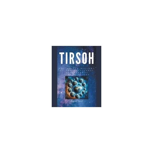 Tirsoh Hidden History Of The Multiverse And Eternal Civilizations