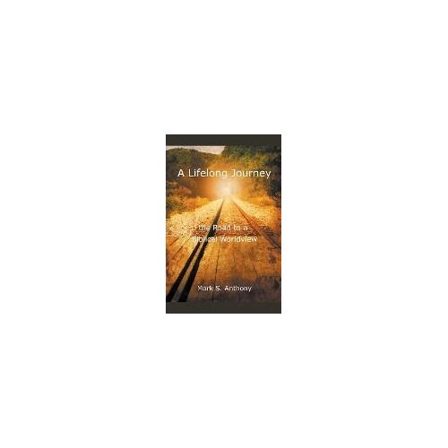 A Lifelong Journey - The Road To A Biblical Worldview