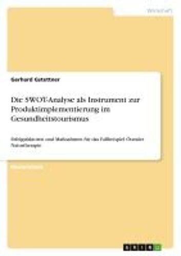 Die Swot-Analyse Als Instrument Zur Produktimplementierung Im Gesundheitstourismus