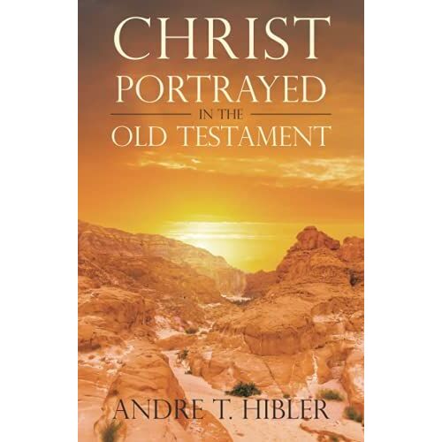 Christ Portrayed In The Old Testament
