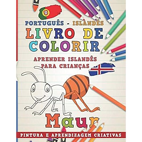 Livro De Colorir Português - Islandês I Aprender Islandês Para Crianças I Pintura E Aprendizagem Criativas (Aprenda Idiomas)