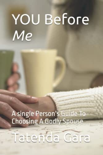 You Before Me: A Single Person's Guide To Choosing A Godly Spouse