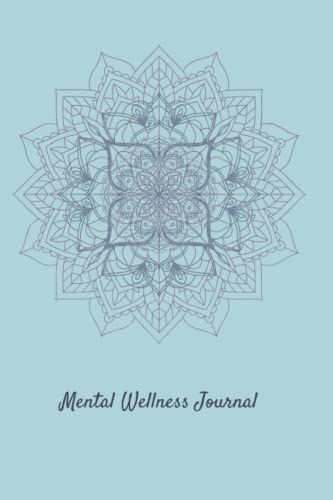 Mental Wellness Journal: Three Month's Worth Of Pages To Help You On Your Mental Wellness Journey