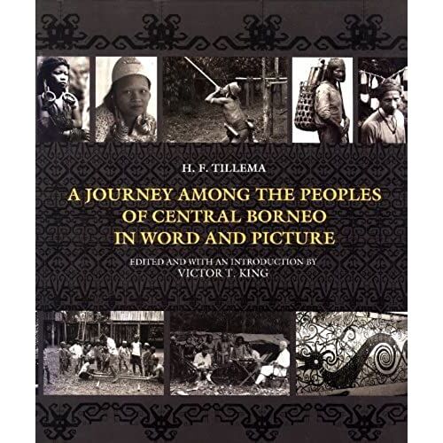 A Journey Among The Peoples Of Central Borneo In Word And Picture