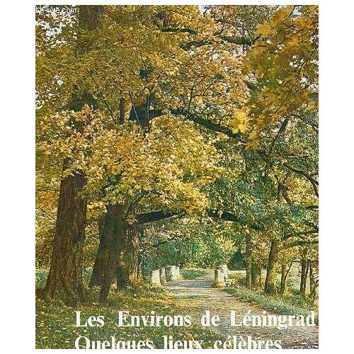 Les Environs De Leningrad - Quelques Lieux Celebres - Principaux Monuments Historiques Culturels Et Artistiques