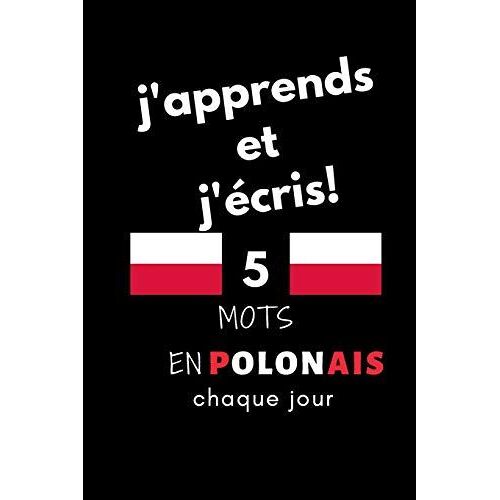 Cahier: J'apprends Et J'écris! 5 Mots En Polonais Chaque Jour, 6" X 9". 130 Pages