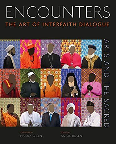 Encounters: The Art Of Interfaith Dialogue (Arts And The Sacred)