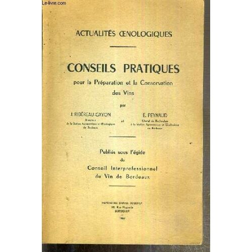 Conseils Pratiques Pour La Preparation Et Le Conservation Des Vins - Actualites Oenologiques - Publies Sous L'egide Du Conseil Interprofessionnel Du Vin De Bordeaux