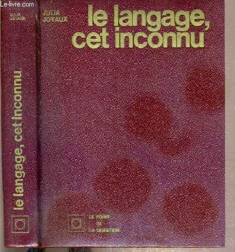 Le Langage, Cet Inconnu / Collection Le Point De La Question