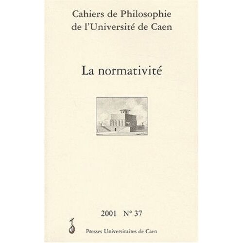Cahiers De Philosophie De L'université De Caen N° 37/2001 : La Normativité. - Avec Cd-Rom