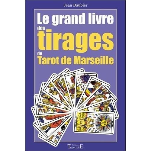 Le Grand Livre Des Tirages Du Tarot De Marseille