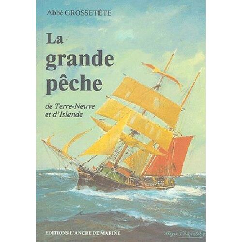 La Grande Pêche De Terre-Neuve Et D'islande - Réédition De L'édition Originale De 1921