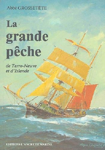 La Grande Pêche De Terre-Neuve Et D'islande - Réédition De L'édition Originale De 1921