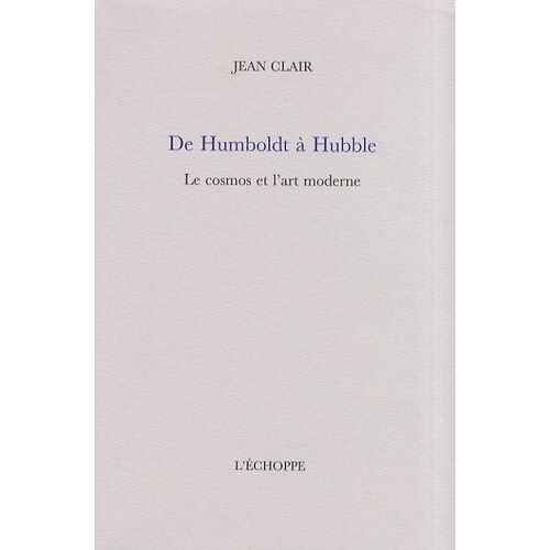 De Humboldt À Hubble - Le Cosmos Et L'art Moderne