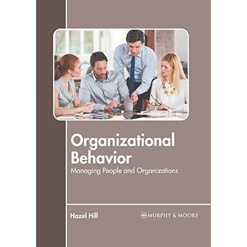 Organizational Behavior: Managing People And Organizations