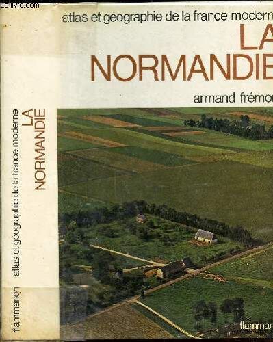 La Normandie / Collection Atlas Et Geographie De La France Moderne.