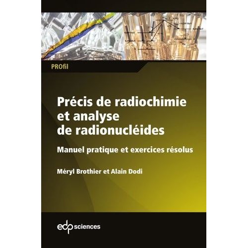 Précis De Radiochimie Et Analyse De Radionucléides - Manuel Pratique Et Exercices Résolus