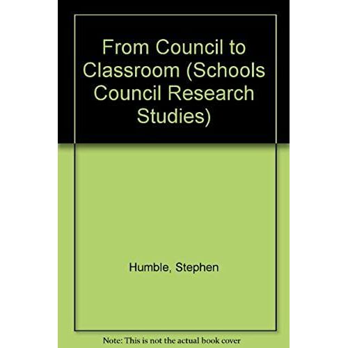 From Council To Classroom (Schools Council Research Studies)