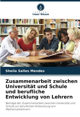 Zusammenarbeit Zwischen Universität Und Schule Und Berufliche Entwicklung Von Lehrern