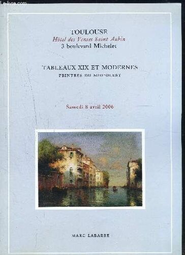 Catalogue De Vente Aux Encheres: Tableaux Xix Et Modernes- Peintres Du Sud-Ouest- 8 Avril 2006