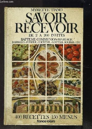 Savoir Recevoir- De 2 A 200 Invites- 400 Recettes- 150 Menus