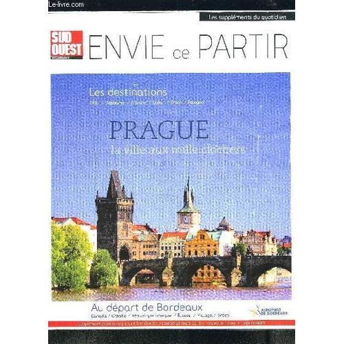 Envie De Partir- Les Supplements Du Quotidien Sud Ouest- Les Destinations Chili- Alabama-Arizona- Qatar- Oman- Pologne- Pratgue La Ville Aux Mille Clochers- Sam 21 Mars 2015