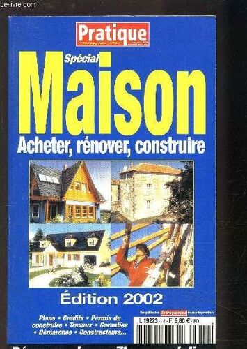 Pratique Magazine- Special Maison- Acheter, Renover, Construire- Plans-Credits-Permis De Construire-Travaux-Garanties-Demarches-Constructeurs...