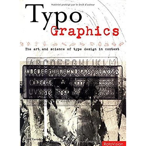 Typo-Graphics: The Art And Science Of Type Design In Context