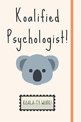 Koalified Psychologist!: Unique & Funny Koala Gift For Qualified Psychologists - Blank Lined Notebook