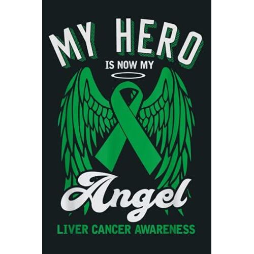 Hero Is Now My Angel Liver Cancer Awareness Green Ribbon: Notebook Planner - 6x9 Inch Daily Planner Journal, To Do List Notebook, Daily Organizer, 114 Pages
