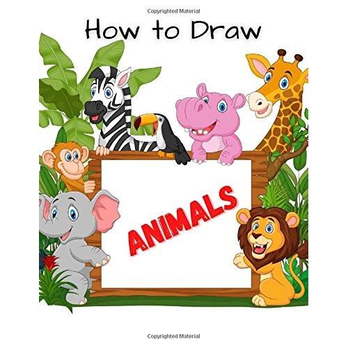 How To Draw Animals: Fun And Easy Step-By-Step Drawing And Activity Book For Kids To Learn To Draw