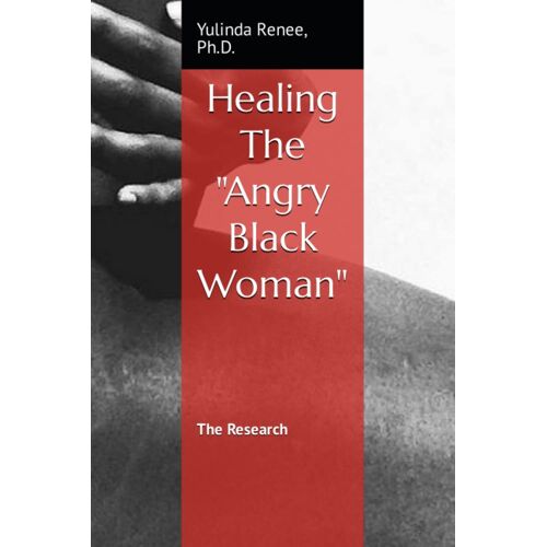 Healing The "Angry Black Woman": The Research