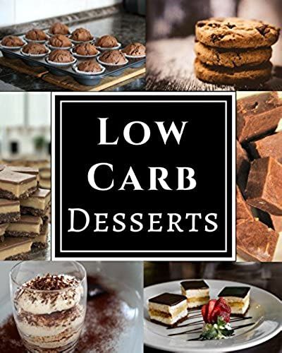 Low Carb Desserts: Assortment Of Delicious Low Carb Diet Dessert Recipes