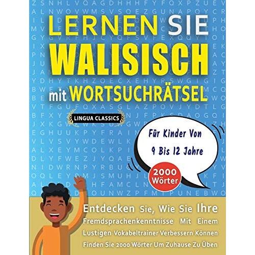 Lernen Sie Walisisch Mit Wortsuchraetsel Fuer Kinder Von 9 Bis 12 Jahre - Entdecken Sie, Wie Sie Ihre Fremdsprachenkenntnisse Mit Einem Lustigen Vokabeltrainer Verbessern Koennen - Finden Sie 2000 Woe